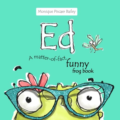 Ed: A matter-of-fact, funny frog book