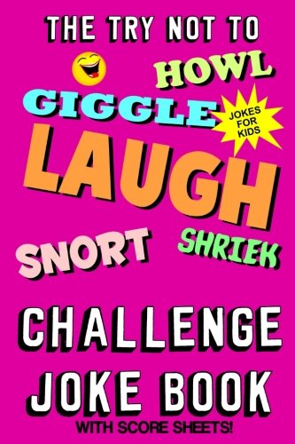 The Try Not To Howl, Giggle, Laugh, Snort, Shriek Challenge Joke Book: Over 300 Kid Jokes. This makes a great gift idea for boys and