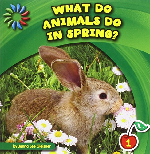 What Do Animals Do in Spring? (21st Century Basic Skills Library: Let's Look at Spring)