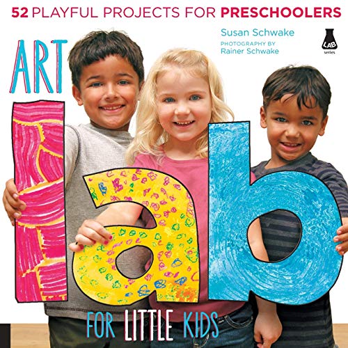 Art Lab for Little Kids: 52 Playful Projects for Preschoolers (Lab for Kids, 2)